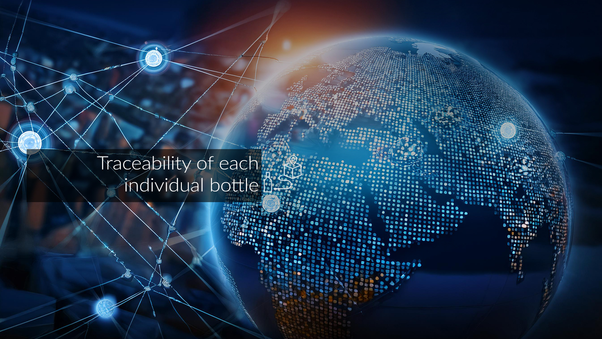 Traceability of each individual bottle Traceability of each individual bottle